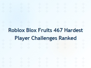 Blox Fruits 467 Hardest Player Challenges Ranked
